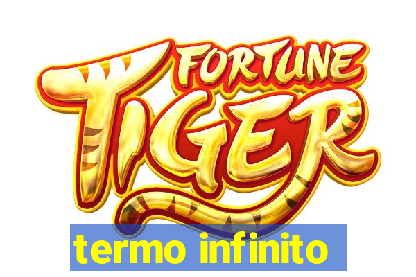 termo infinito